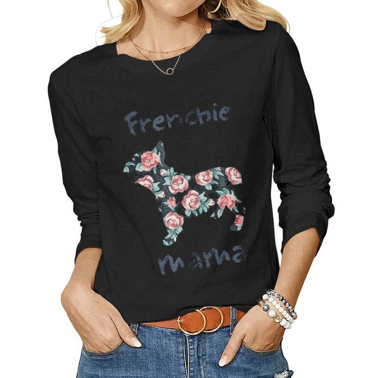 Frenchie Mama French Bulldog Mom  For Women Gifts Women Graphic Long Sleeve T-shirt