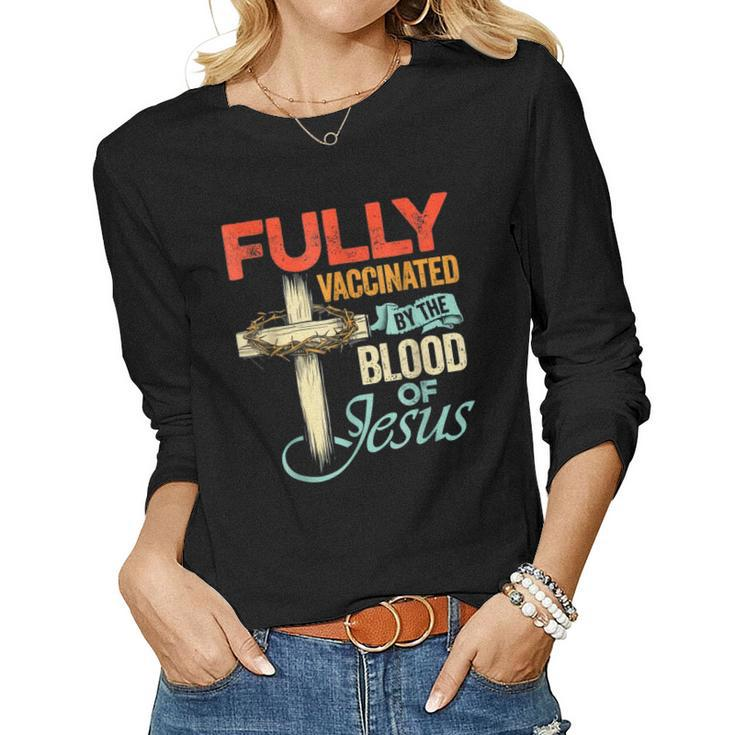 Fully Vaccinated By The Blood Of Jesus Faith Christian Women Long Sleeve T-shirt