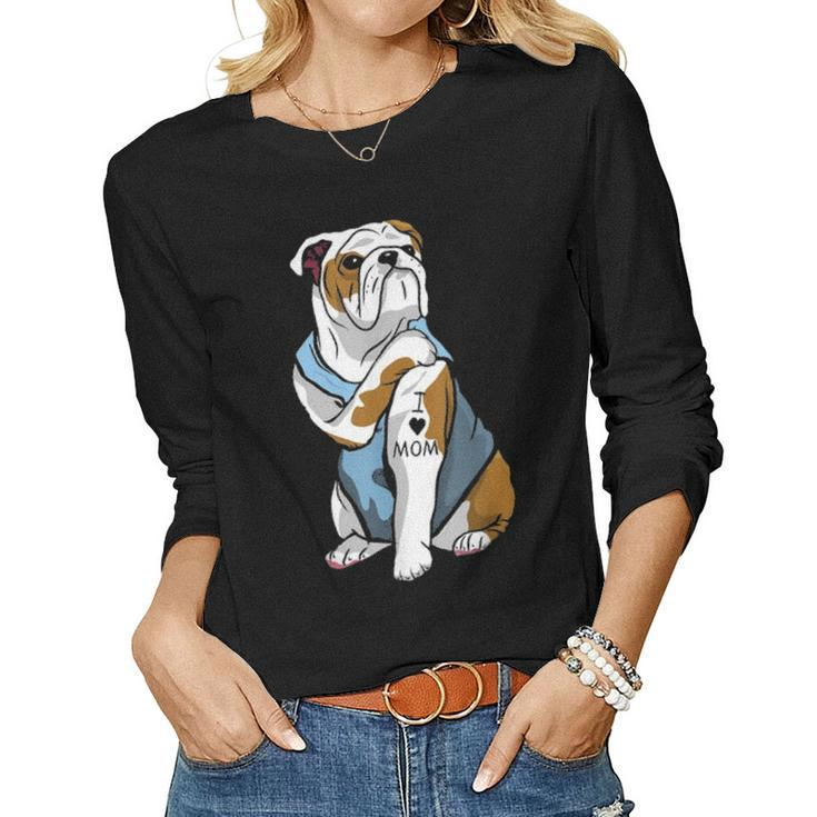 Funny English Bulldog Dog I Love Mom Tattoo Lover Gift Women Graphic Long Sleeve T-shirt