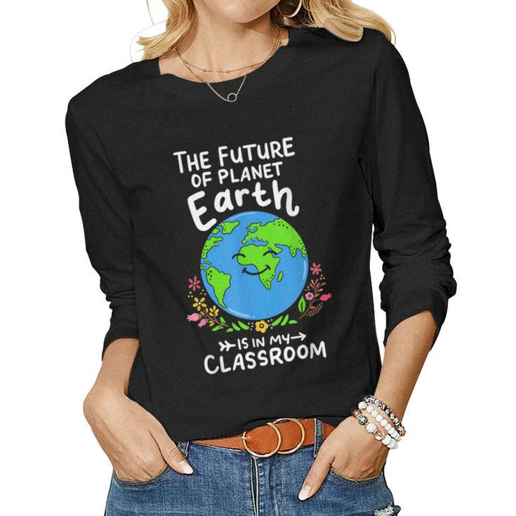 Future Of Planet Earth Ecology Teacher Classroom Women Long Sleeve T-shirt