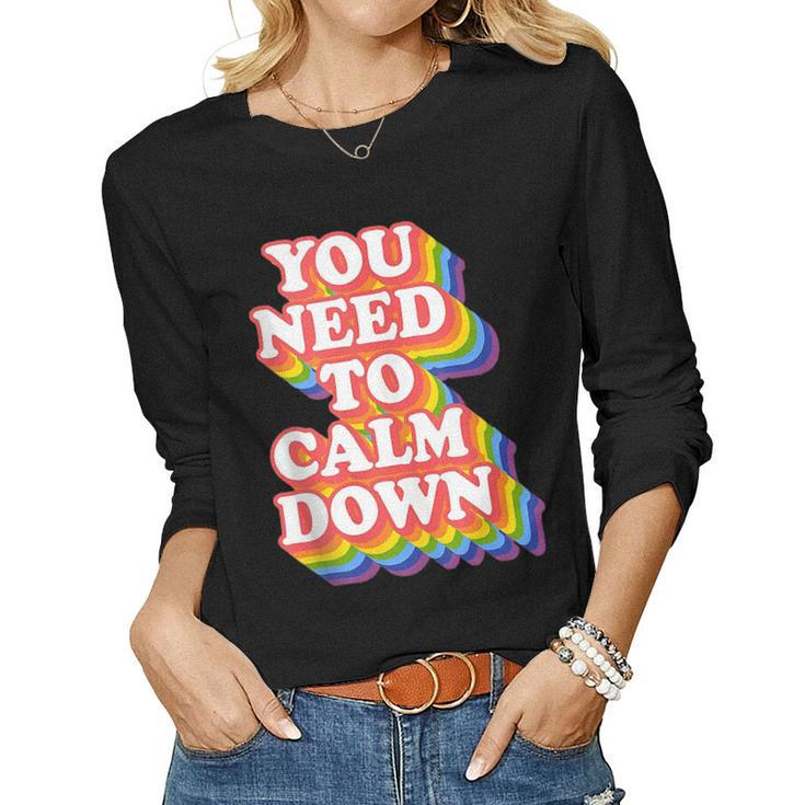 Gay Pride Rainbow Equality You Need To Calm Down Lgbtq Pride Women Long Sleeve T-shirt