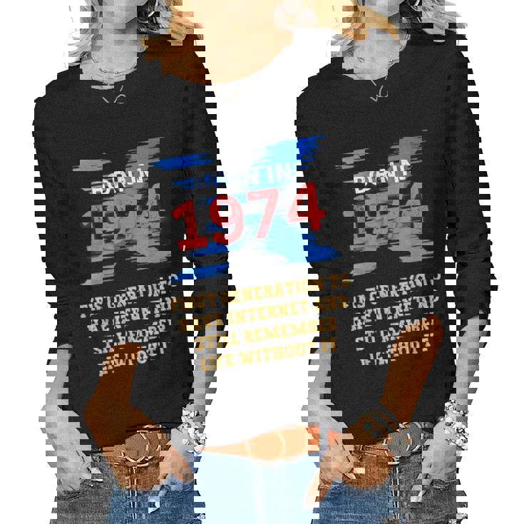 Gen X Born In 1974 Internet Joke Humor Men And Women Women Long Sleeve T-shirt