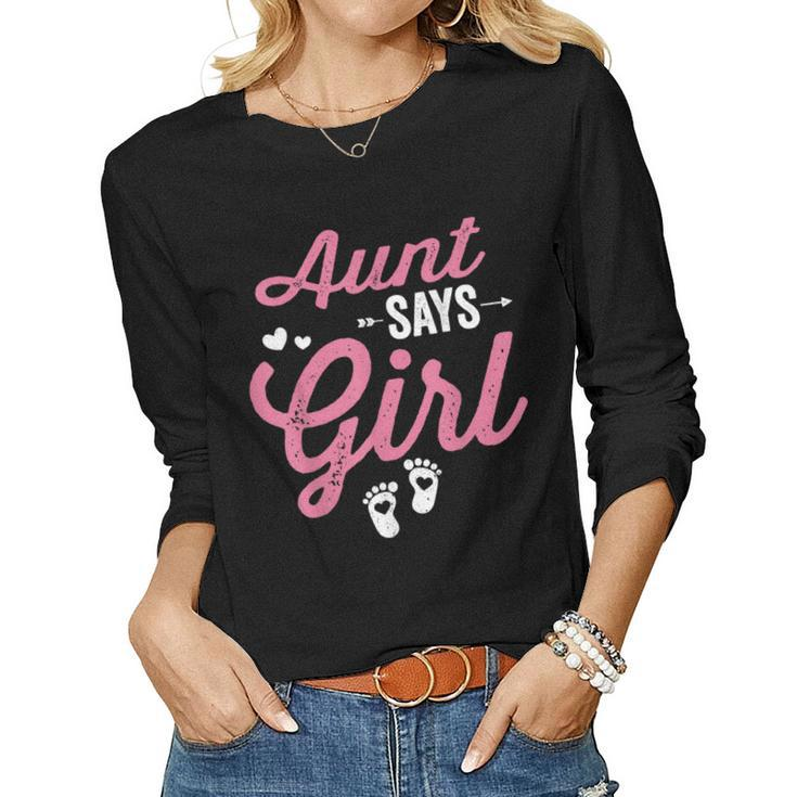 Gender Reveal Aunt Says Girl Matching Baby Party Women Long Sleeve T-shirt