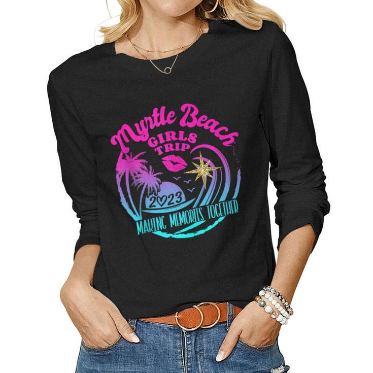 Girls Trip Myrtle Beach 2023 For Women Birthday Squad Women Long Sleeve T-shirt