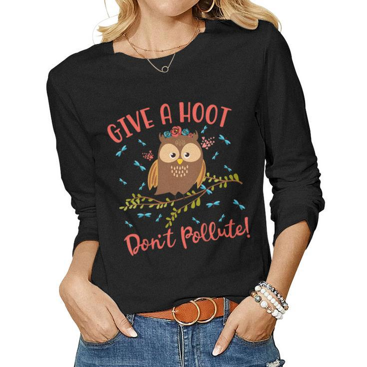 Give A Hoot Dont Pollute Owl - Earth Day Shirt Women Long Sleeve T-shirt