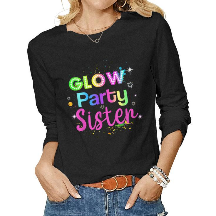 Glow Party Squad Sister Paint Splatter Glow Party Matching Women Long Sleeve T-shirt
