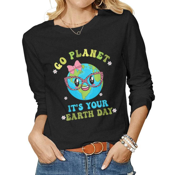 Go Planet Its Your Earth Day Girls Women Environment Kids Women Long Sleeve T-shirt
