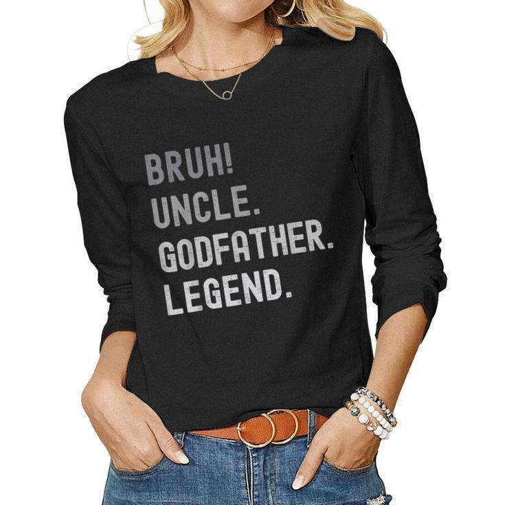 Godfather For Godparent Bruh Uncle Godfather Legend Women Long Sleeve T-shirt