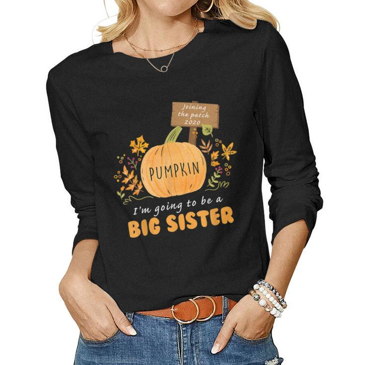 Im Going To Be A Big Sister Pumpkin Joining The Patch 2020 Women Long Sleeve T-shirt