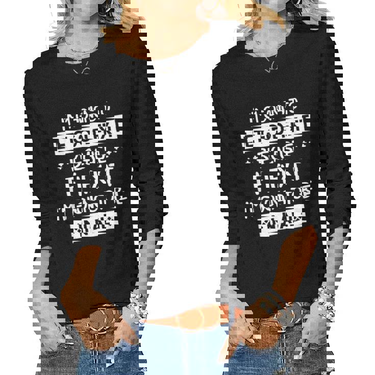 Im Going To Let God Fix It Because If I Fix It Im Women Long Sleeve T-shirt