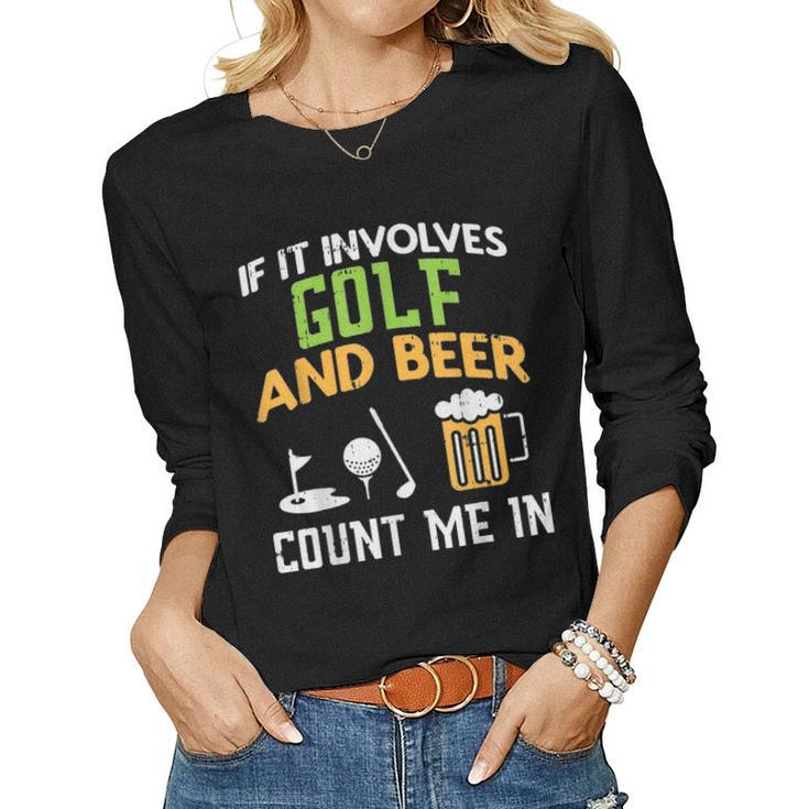 Golf And Beer Funny Drinking Golfer Dad Men Fathers Day Gift Women Graphic Long Sleeve T-shirt