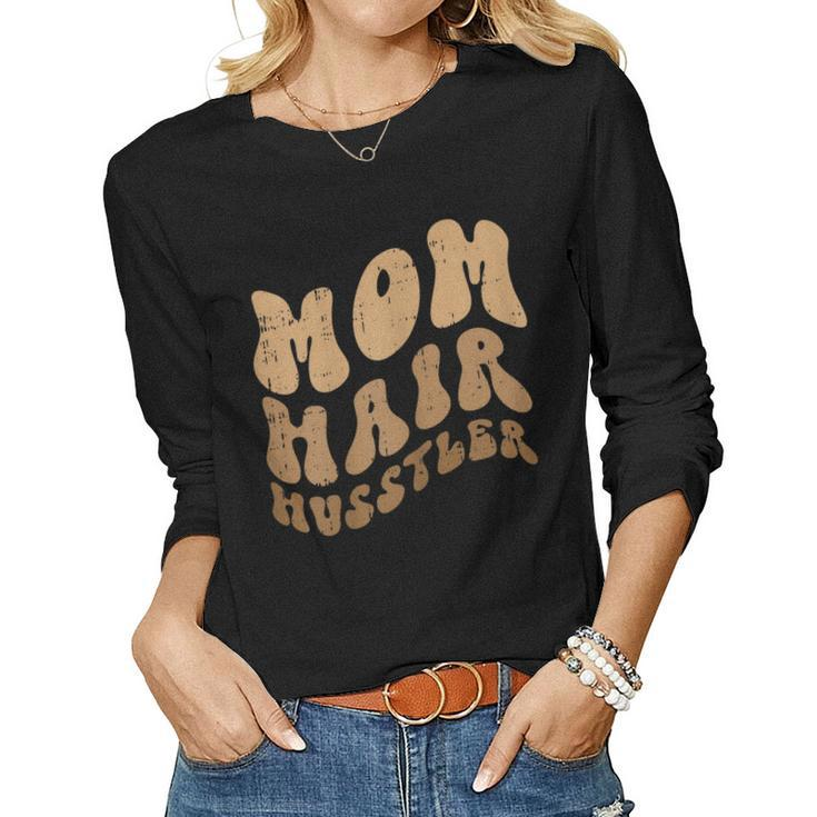 Womens Hair Hustler Retro Hairdresser Hairstylist Mom Women Long Sleeve T-shirt