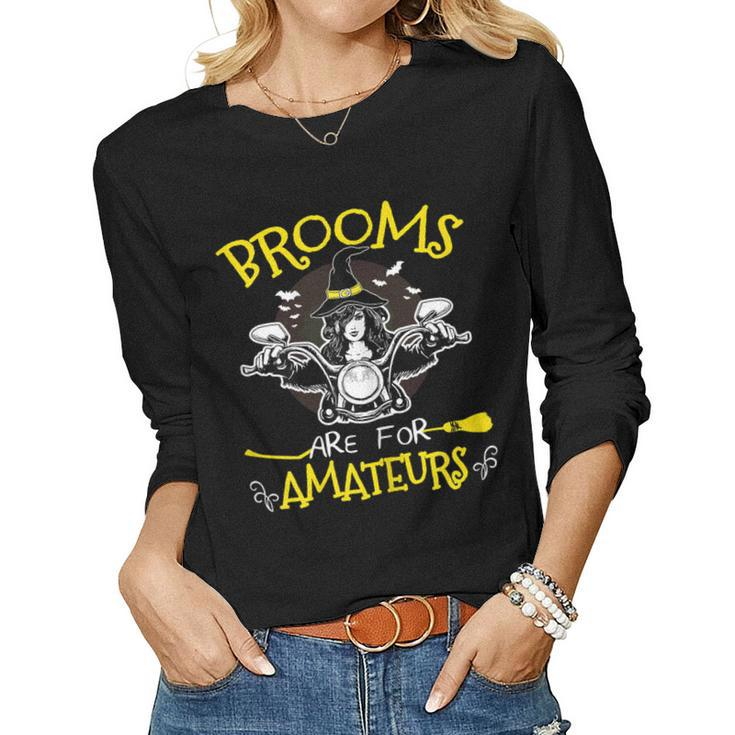 Halloween Witch Riding Motorcycle Brooms Are For Amateurs Women Long Sleeve T-shirt
