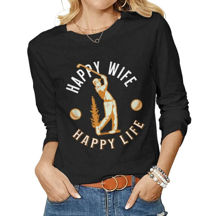 Happy Wife Happy Life - Golf Game For Happy Marriage Women Long Sleeve T-shirt
