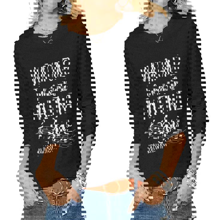 Here For The Halftime Marching Band Mom Women Graphic Long Sleeve T-shirt