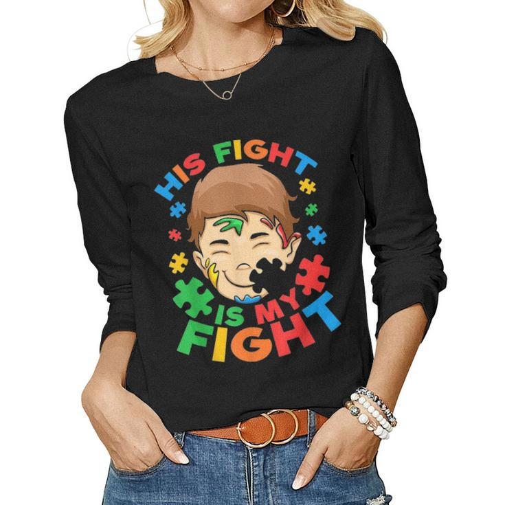 His Fight Is My Fight Autism Awareness Mom Dad Autism Women Graphic Long Sleeve T-shirt