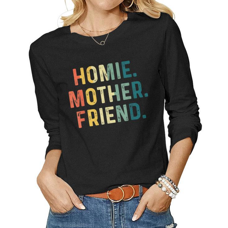 Homie Mother Friend Best Mom Ever Loving Women Long Sleeve T-shirt