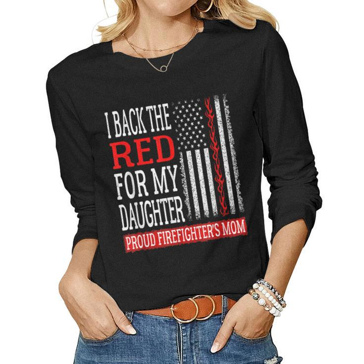 I Back The Red For My Daughter Firefighters Mom Fire Mother  Women Graphic Long Sleeve T-shirt