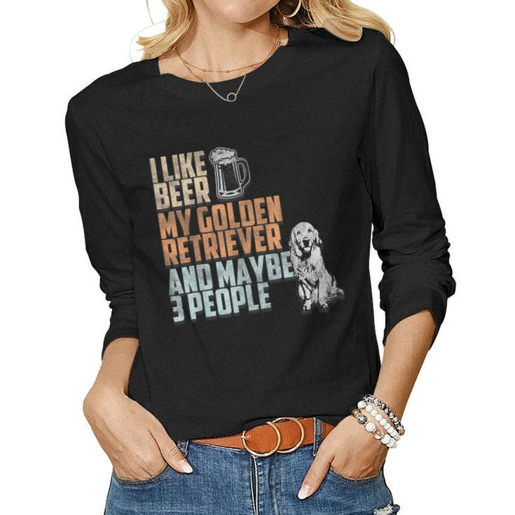 I Like Beer My Golden Retriever And Maybe 3 People Dog Lover Women Graphic Long Sleeve T-shirt