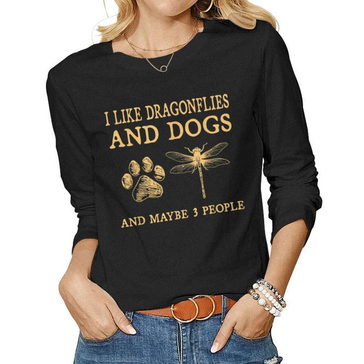 I Like Dragonflies & Dogs & Maybe 3 People Funny Sarcastic Women Graphic Long Sleeve T-shirt
