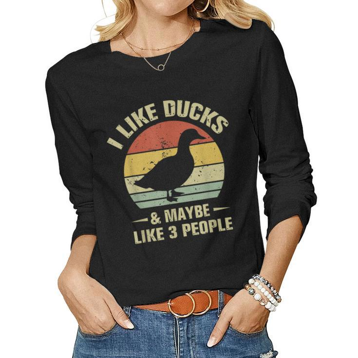 I Like Ducks And Maybe Like 3 People Funny Duck Farm Farmer Women Graphic Long Sleeve T-shirt