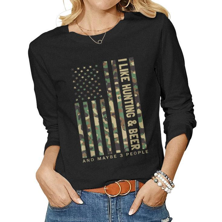 I Like Hunting & Beer And Maybe 3 People Camouflage Us Flag Women Graphic Long Sleeve T-shirt
