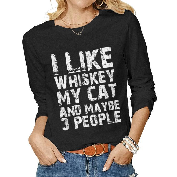 I Like Whiskey My Cat And Maybe 3 People Cute Cat Mom Lovers Women Graphic Long Sleeve T-shirt