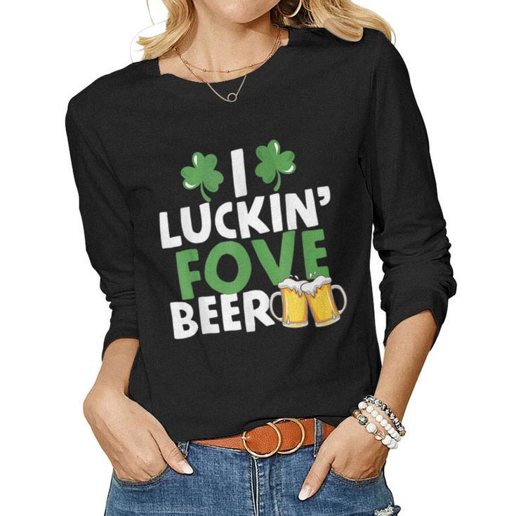 I Luckin Fove Beer Funny St Pattys Day Go Lucky Gifts  Women Graphic Long Sleeve T-shirt