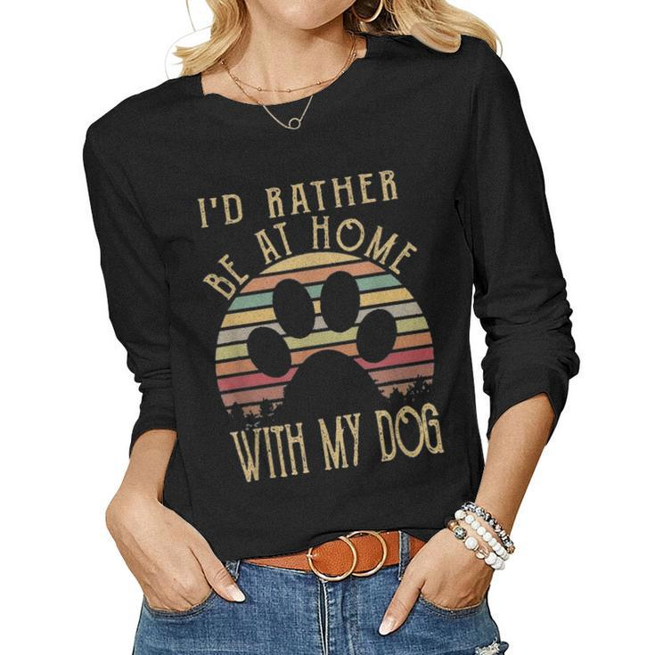 Id Rather Be At Home With My Dog  Mom & Dog Parent Women Graphic Long Sleeve T-shirt