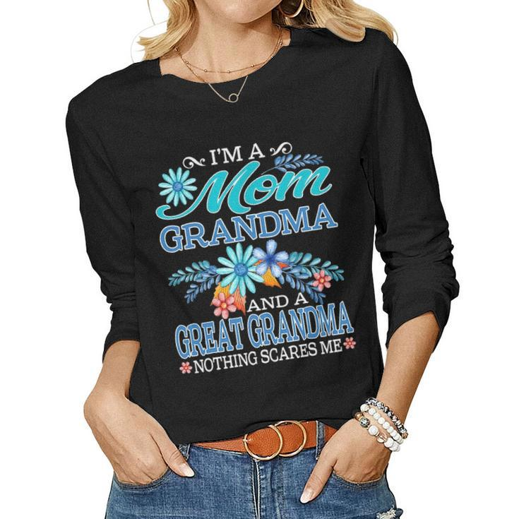 Im A Mom Grandma And A Great Grandma Nothing Scares Me Women Graphic Long Sleeve T-shirt