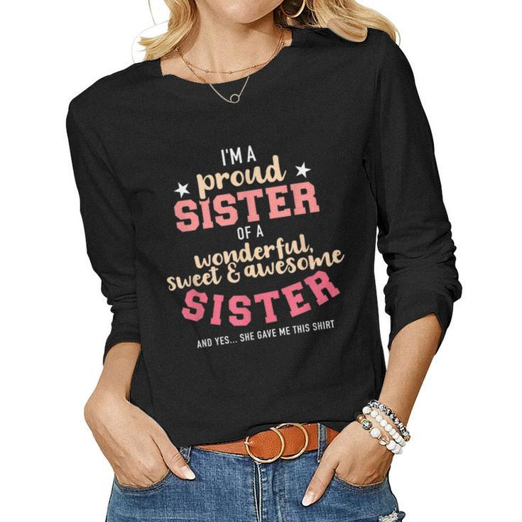 Im A Proud Sister Of Wonderful Sweet And Awesome Sister  Women Graphic Long Sleeve T-shirt