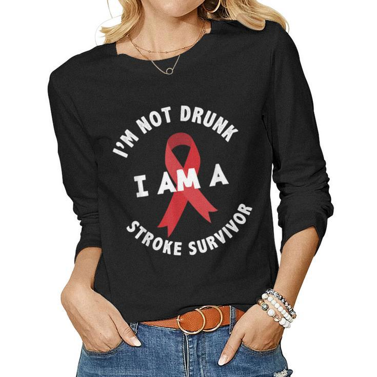 Im Not Drunk I Am A Stroke Survivor Funny Stroke Survivor  Women Graphic Long Sleeve T-shirt