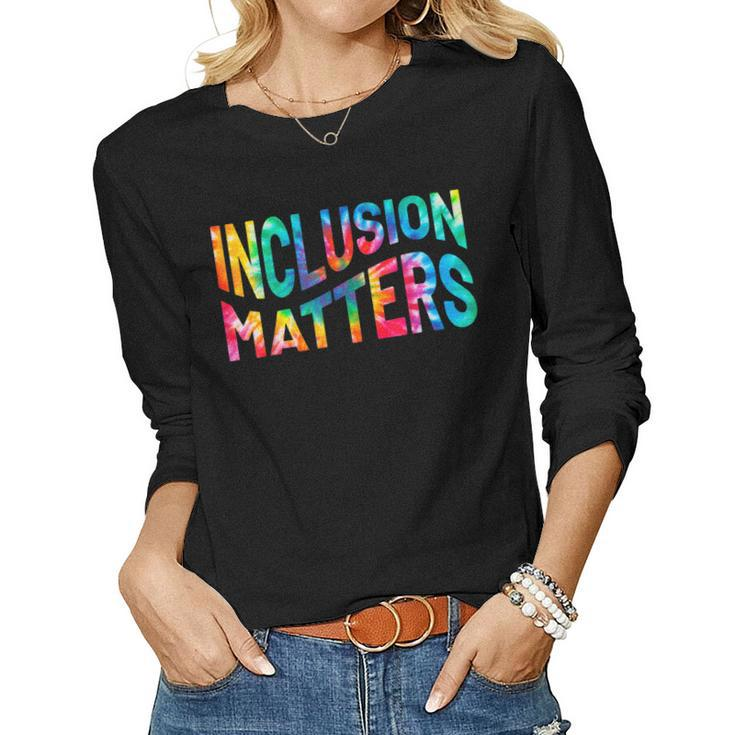 Inclusion Matters Tie Dye Special Education Teacher Women  Women Graphic Long Sleeve T-shirt