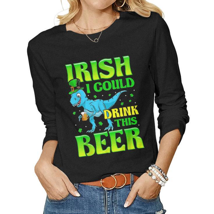 Irish I Could Drink This Beer T Rex St Patricks Day Women Graphic Long Sleeve T-shirt