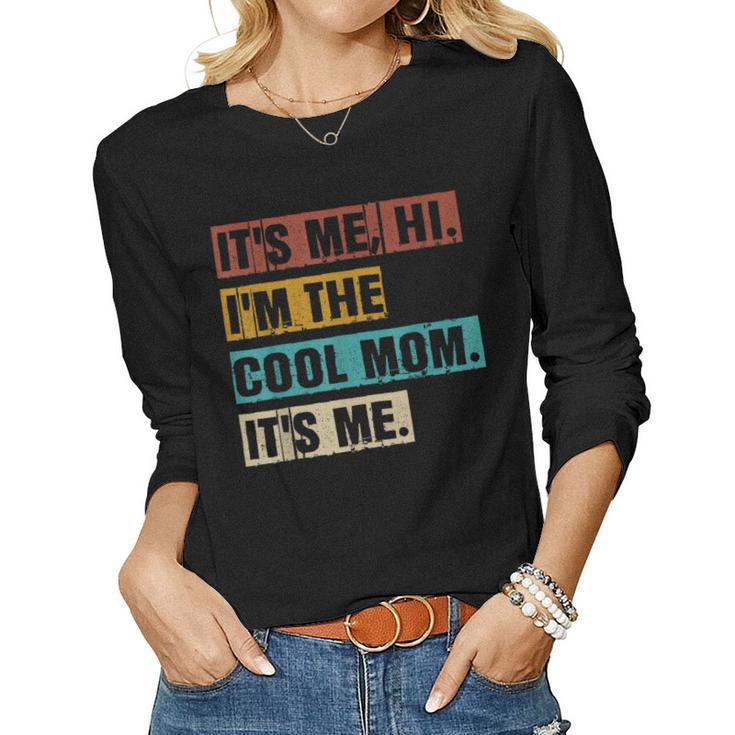Its Me Hi Im The Cool Mom Its Me Retro Women Long Sleeve T-shirt