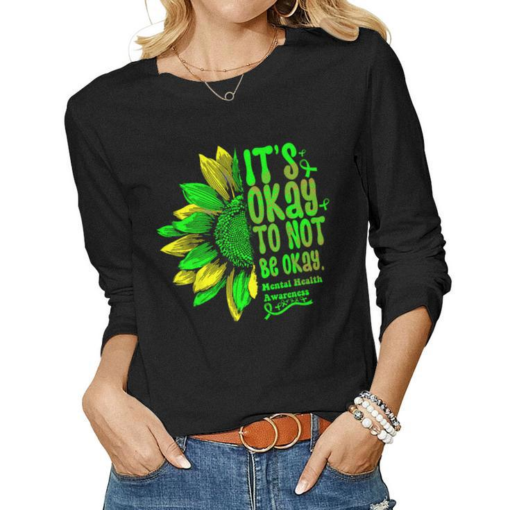 Its Okay To Not Be Okay Mental Health Awareness Sunflower Women Long Sleeve T-shirt
