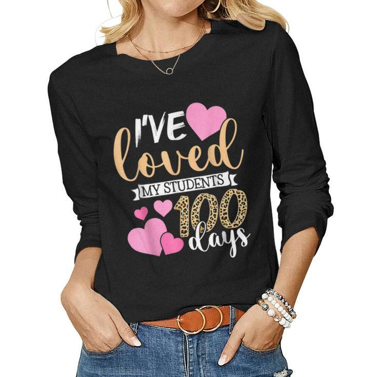 Ive Loved My Students 100 Days Of School Teacher Adults  Women Graphic Long Sleeve T-shirt
