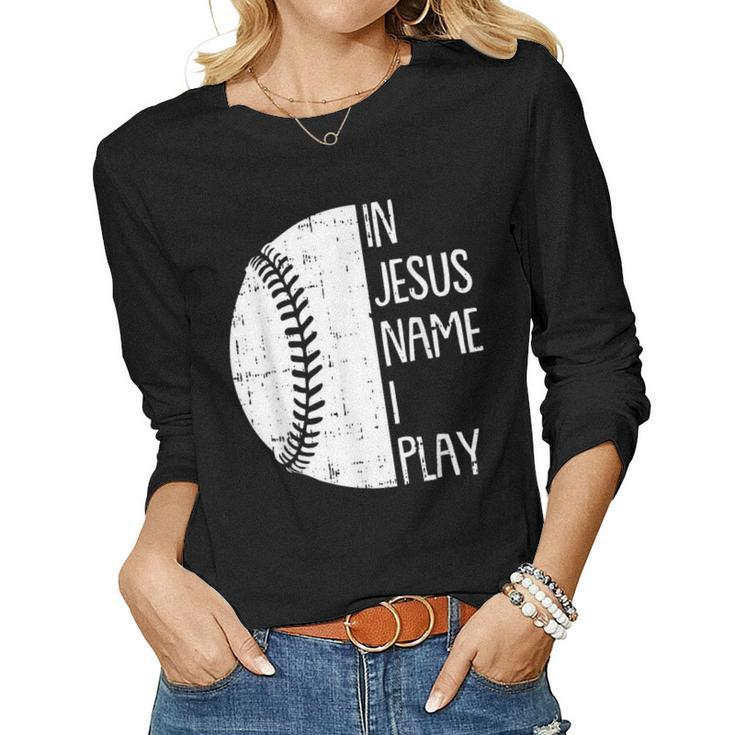 In Jesus Name Christmas Christian I Play Baseball Player Women Long Sleeve T-shirt
