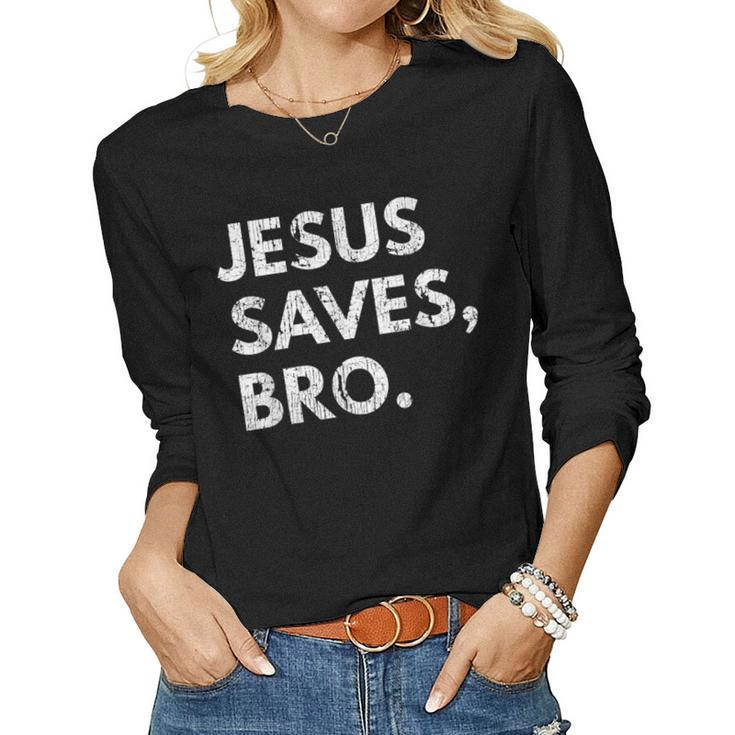 Jesus Saves Bro Vintage Pro Christian Religious Believer Women Long Sleeve T-shirt