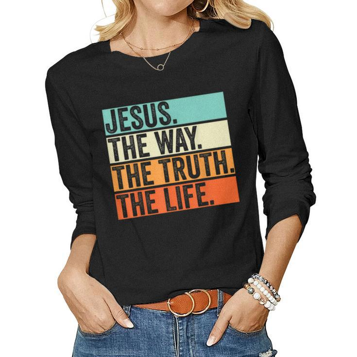 Jesus The Way Truth Life Bible Verse Christian Worship Women Long Sleeve T-shirt