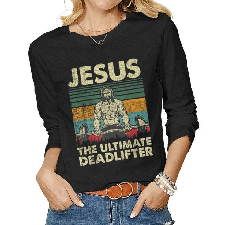 Jesus The Ultimate Deadlifter Christian Workout Jesus Women Long Sleeve T-shirt