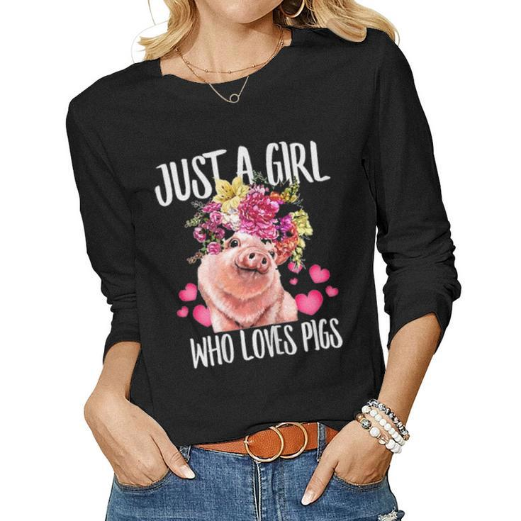 Just A Girl Who Loves Pigs Lover Dad Mom Funny Kidding Women Graphic Long Sleeve T-shirt