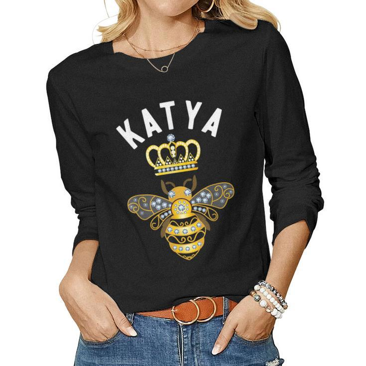 Katya Name Katya Birthday Queen Crown Bee Katya Women Long Sleeve T-shirt