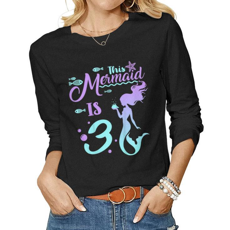 Kids 3 Years Old 3Rd Birthday Mermaid Shirt Girl Daughter Pa Women Long Sleeve T-shirt