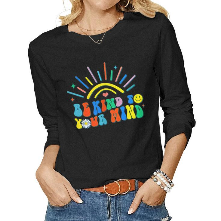 Be Kind To Your Mind Groovy Mental Health Matters On Back Women Long Sleeve T-shirt