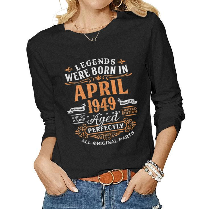 Legends Were Born In April 1949 70Th Birthday Shirt Women Long Sleeve T-shirt