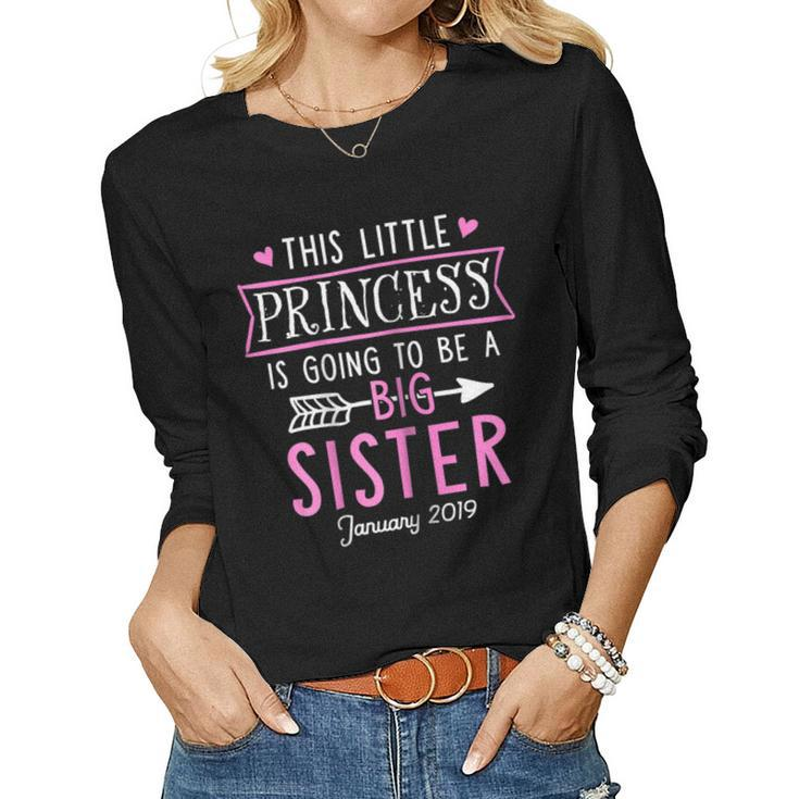 Little Princess Going To Be Big Sister January 2019 Women Long Sleeve T-shirt