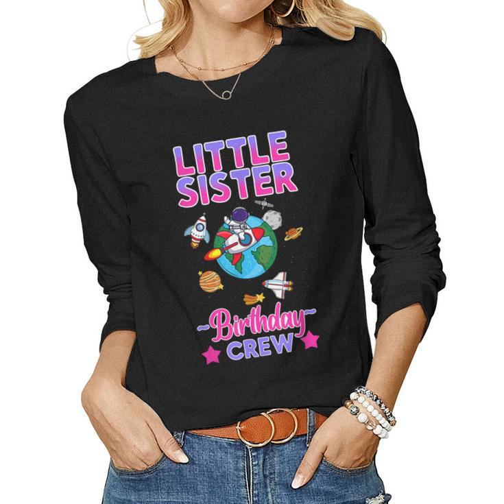 Little Sister Of The Birthday Crew Space Party Planet Bday Women Long Sleeve T-shirt
