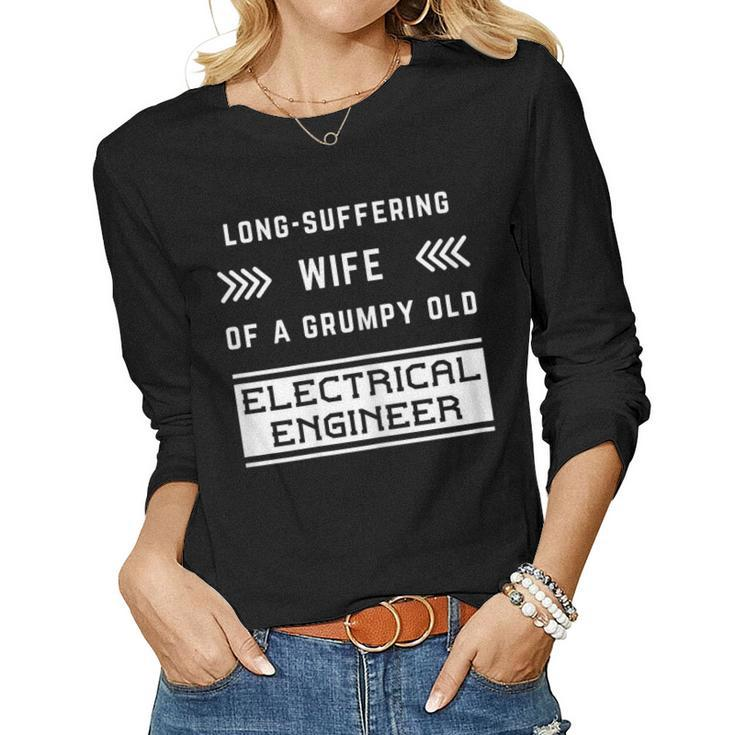 Long Suffering Wife Of A Grumpy Old Electrical Engineer Women Long Sleeve T-shirt