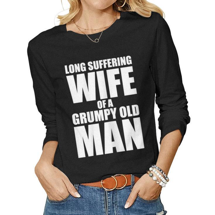 Long Suffering Wife Of A Grumpy Old Man T Women Long Sleeve T-shirt